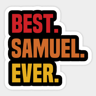 BEST SAMUEL EVER ,SAMUEL NAME Sticker